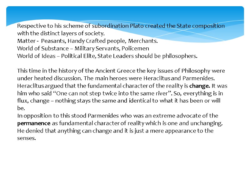 Respective to his scheme of subordination Plato created the State composition with the distinct